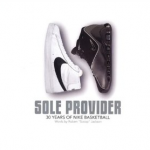 Sole Provider: 30 Years of Nike Basketball